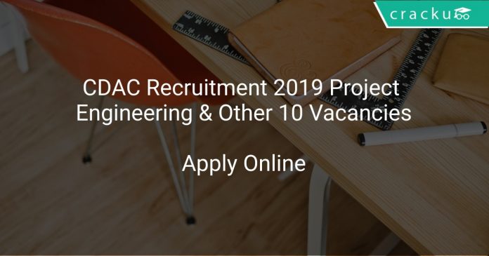 CDAC Recruitment 2019 Project Engineering & Other 10 Vacancies