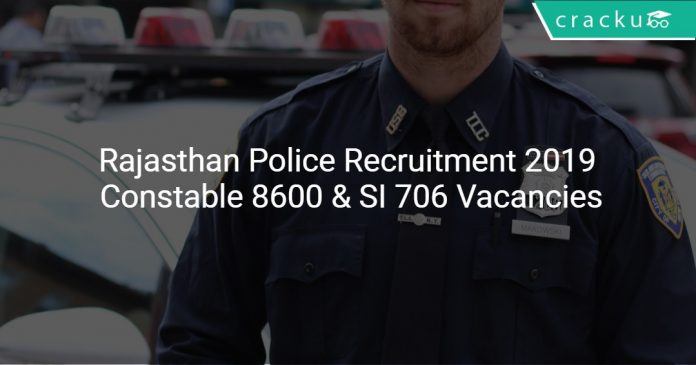 Rajasthan Police Recruitment 2019 Constable 8600 & SI 706 Vacancies