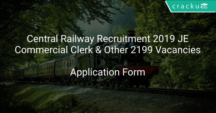 Central Railway Recruitment 2019 JE,Commercial Clerk & Other 2199 Vacancies