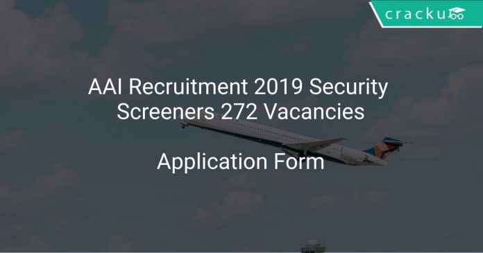 AAI Recruitment 2019 Security Screeners 272 Vacancies
