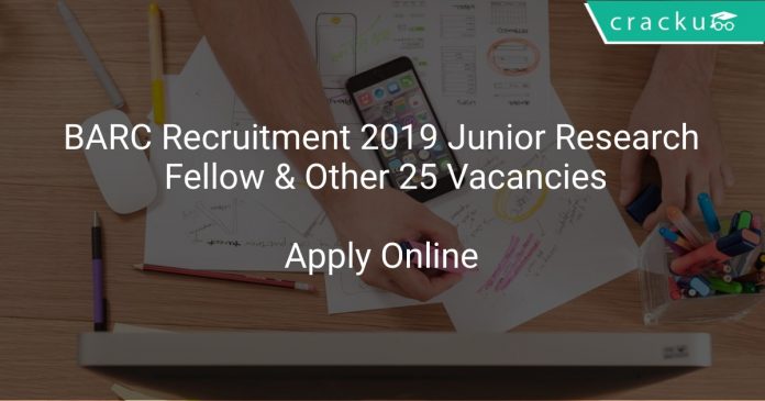 BARC Recruitment 2019 Junior Research Fellow & Other 25 Vacancies