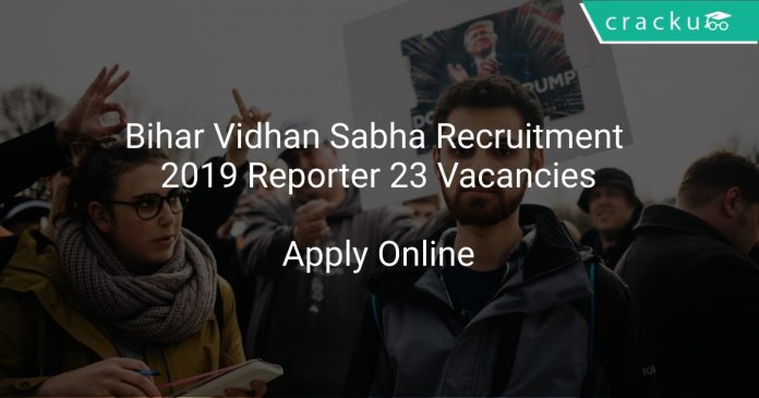 Bihar Vidhan Sabha Recruitment 2019 Reporter 23 Vacancies