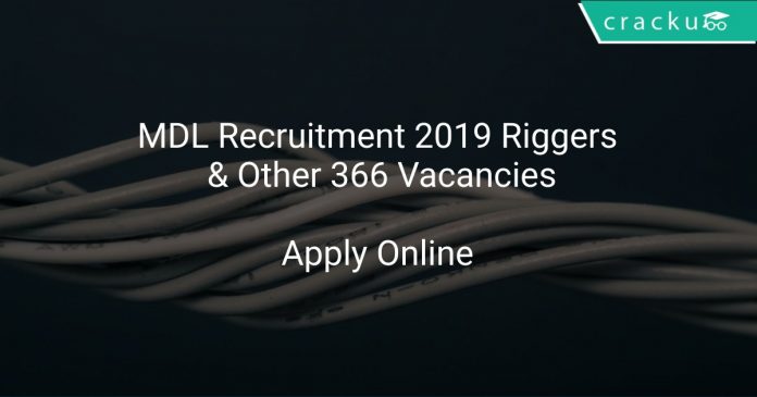 MDL Recruitment 2019 Riggers & Other 366 Vacancies