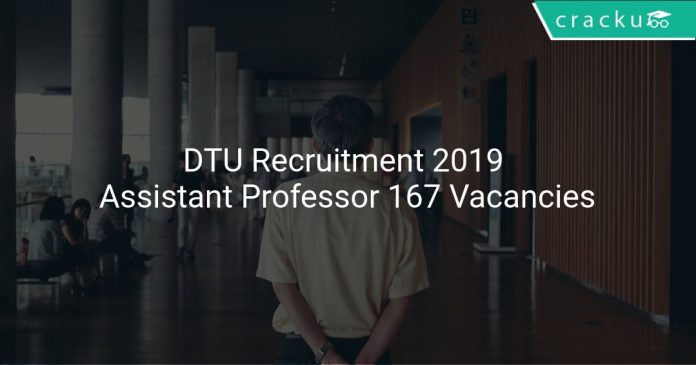 DTU Recruitment 2019 Assistant Professor 167 Vacancies