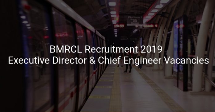 BMRCL Recruitment 2019 Apply Executive Director & Chief Engineer Vacancies