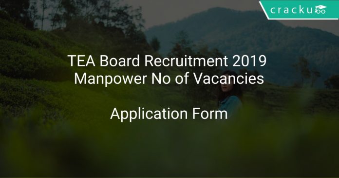 TEA Board Recruitment 2019 Manpower No of Vacancies