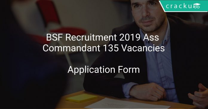 BSF Recruitment 2019 Ass Commandant 135 Vacancies