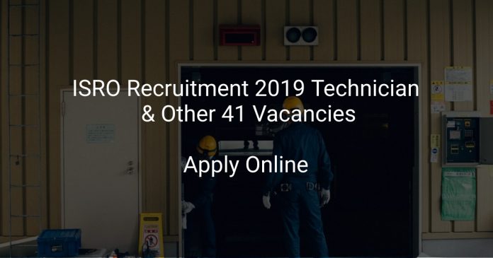 ISRO Recruitment 2019 Technician & Other 41 Vacancies
