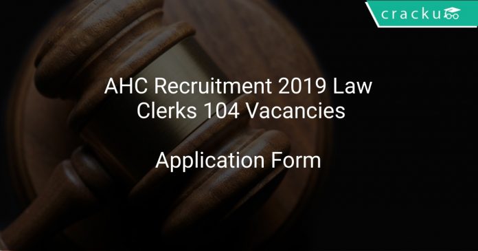 AHC Recruitment 2019 Law Clerks 104 Vacancies