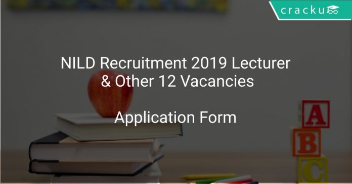 NILD Recruitment 2019 Lecturer & Other 12 Vacancies