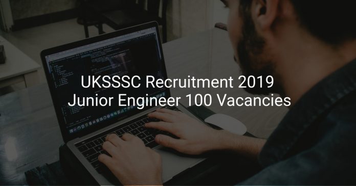 UKSSSC Recruitment 2019 Junior Engineer 100 Vacancies