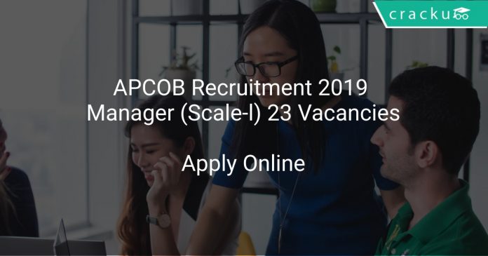 APCOB Recruitment 2019 Manager (Scale-l) 23 Vacancies