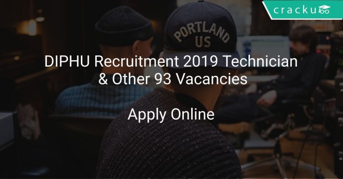 DIPHU Recruitment 2019 Technician & Other 93 Vacancies
