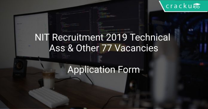 NIT Recruitment 2019 Technical Assistant & Other 77 Vacancies
