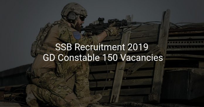 SSB Recruitment 2019 GD Constable 150 Vacancies