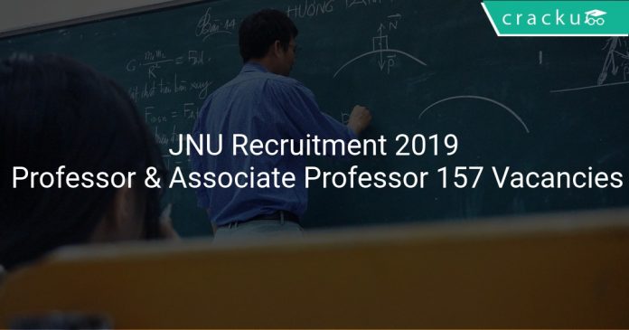 JNU Recruitment 2019 Professor & Associate Professor 157 Vacancies
