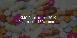 KMC Recruitment 2019 Pharmacist 45 Vacancies