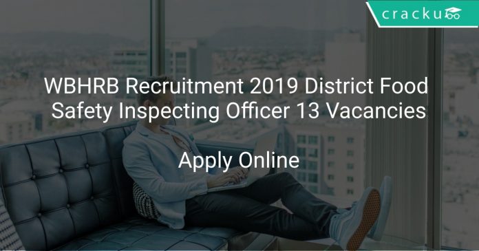 WBHRB Recruitment 2019 District Food Safety Inspecting Officer 13 Vacancies