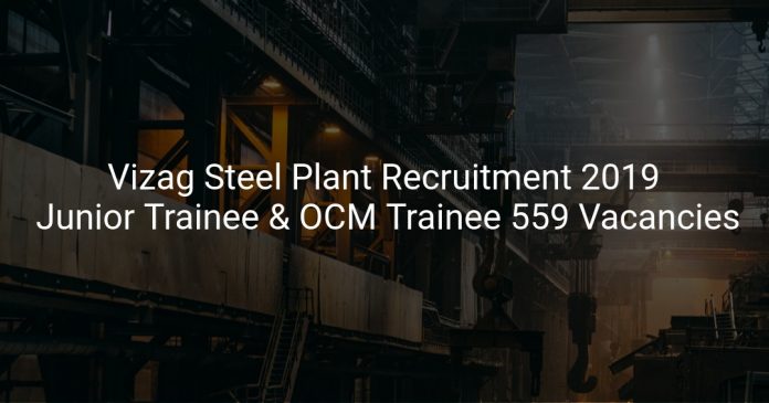 Vizag Steel Plant Recruitment 2019 Junior Trainee & OCM Trainee 559 Vacancies