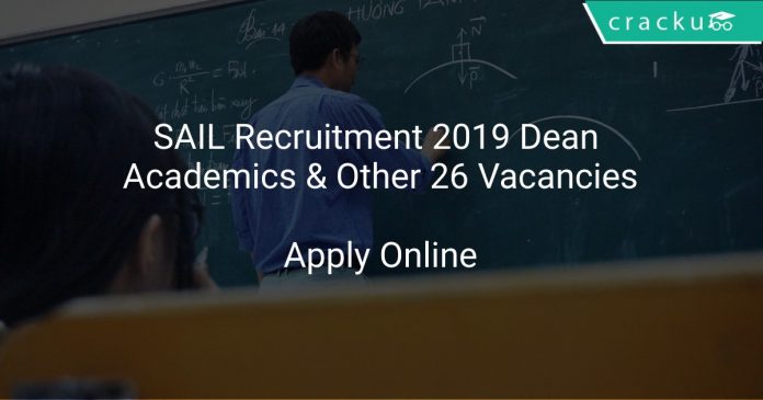 SAIL Recruitment 2019 Dean Academics & Other 26 Vacancies
