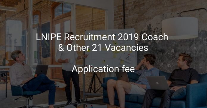 LNIPE Recruitment 2019 Coach & Other 21 Vacancies