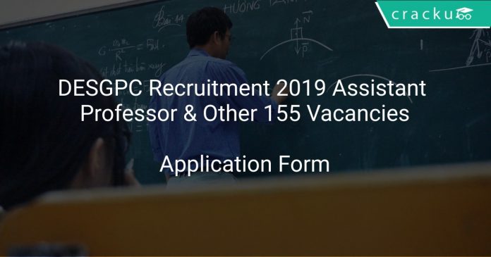 DESGPC Recruitment 2019 Assistant Professor & Other 155 Vacancies