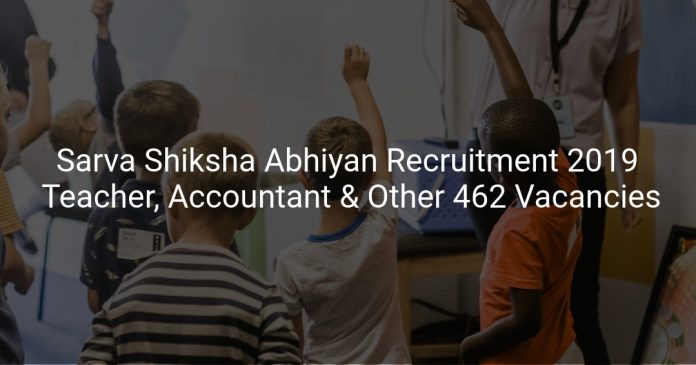 Sarva Shiksha Abhiyan Recruitment 2019 Teacher, Accountant & Other 462 Vacancies