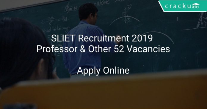 SLIET Recruitment 2019 Professor & Other 52 Vacancies