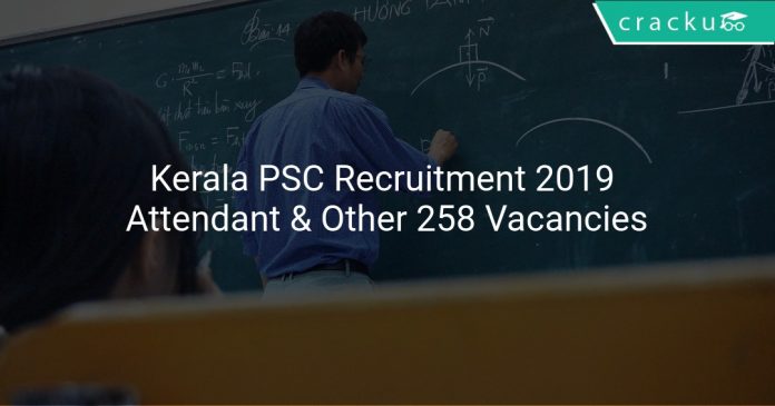 Kerala PSC Recruitment 2019 Attendant, School Assistant & Other 258 Vacancies