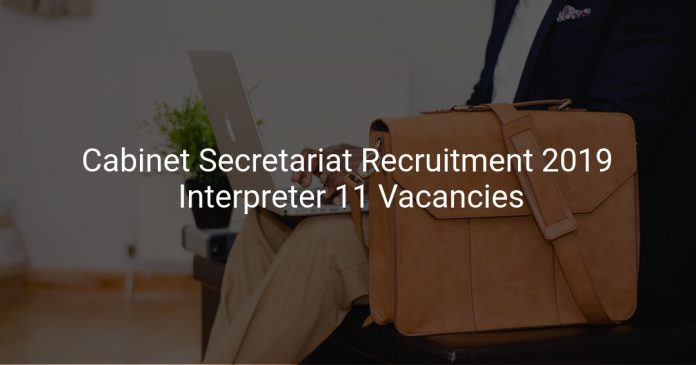 Cabinet Secretariat Recruitment 2019 Interpreter 11 Vacancies