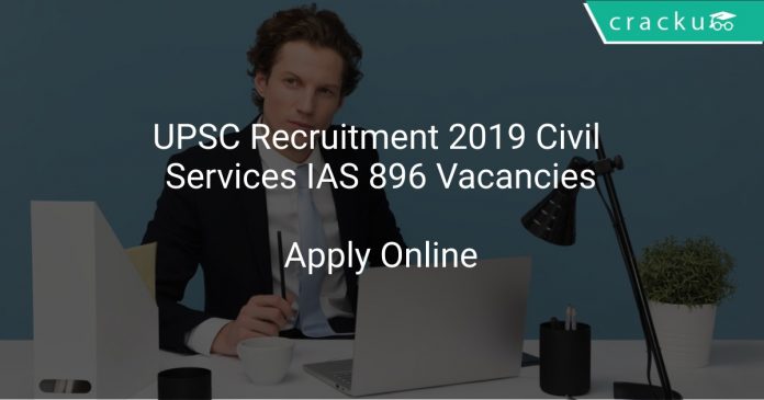 UPSC Recruitment 2019 Civil Services IAS 896 Vacancies