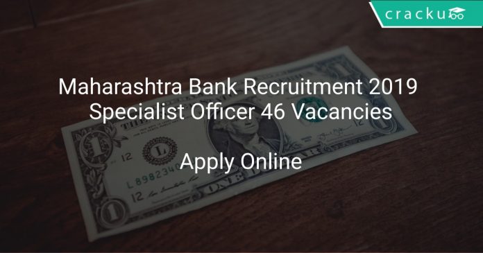 Maharashtra Bank Recruitment 2019 Specialist Officer 46 Vacancies