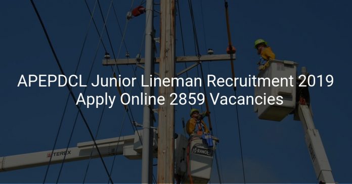 APEPDCL Junior Lineman Recruitment 2019 Apply Online 2859 Vacancies