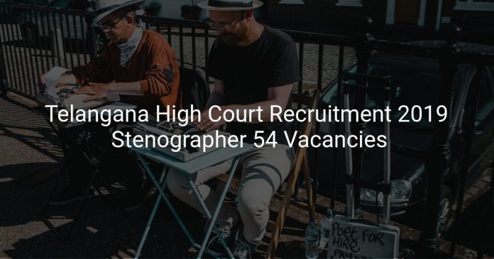 Telangana High Court Recruitment 2019 Stenographer 54 Vacancies