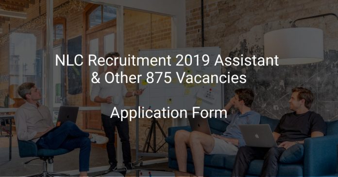 NLC Recruitment 2019 Assistant & Other 875 Vacancies