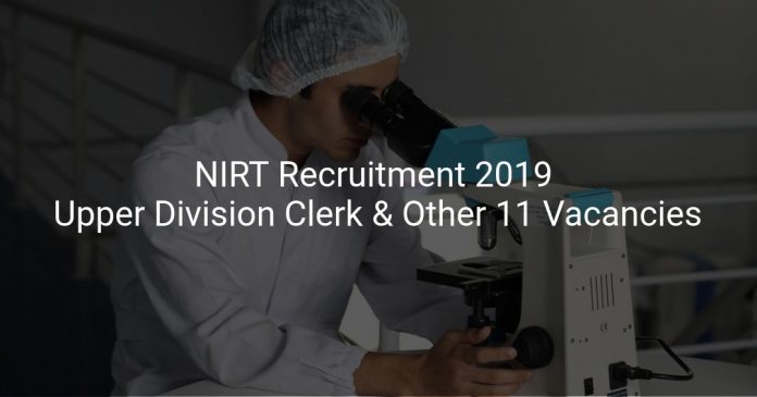 NIRT Recruitment 2019 Upper Division Clerk & Other 11 Vacancies