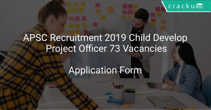 APSC Recruitment 2019 Child Development Project Officer 73 Vacancies