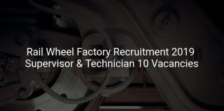 Rail Wheel Factory Recruitment 2019 Supervisor & Technician 10 Vacancies