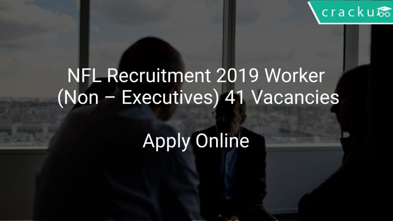 NFL Recruitment 2019 Worker Non Executives 41 Vacancies