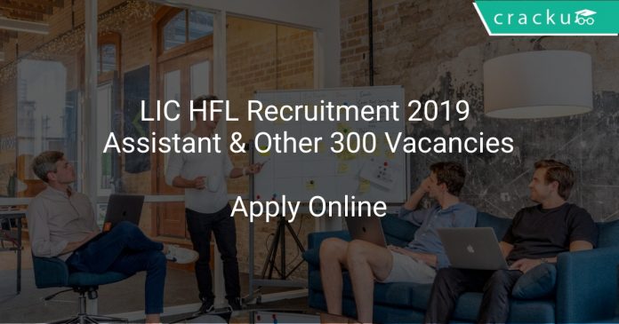 LIC HFL Recruitment 2019 Assistant & Other 300 Vacancies