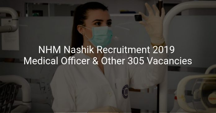 NHM Nashik Recruitment 2019 Medical Officer, Staff Nurse & Other 305 Vacancies