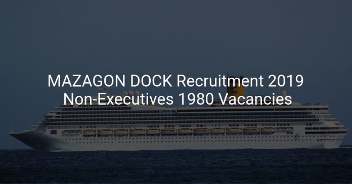 MAZAGON DOCK Recruitment 2019 Non-Executives 1980 Vacancies