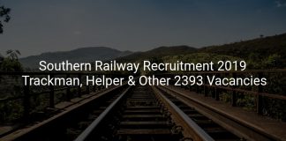 Southern Railway Recruitment 2019 Trackman, Helper & Other 2393 Vacancies