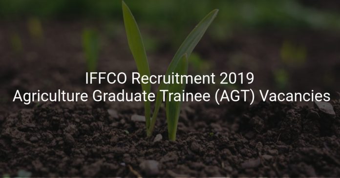 IFFCO Recruitment 2019 Apply Online Agriculture Graduate Trainee (AGT) Vacancies