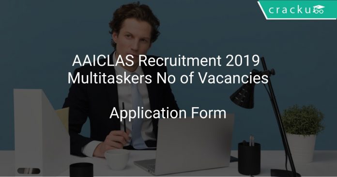 AAICLAS Recruitment 2019 Multitaskers No of Vacancies