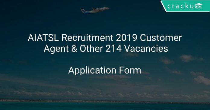 AIATSL Recruitment 2019 Customer Agent & Other 214 Vacancies
