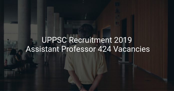 UPPSC Recruitment 2019 Assistant Professor 424 Vacancies