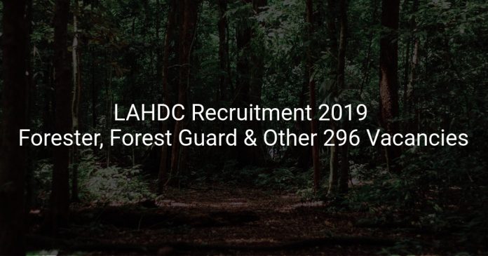 LAHDC Recruitment 2019 Forester, Forest Guard & Other 296 Vacancies