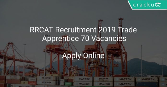 RRCAT Recruitment 2019 Trade Apprentice 70 Vacancies