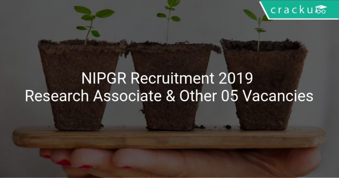 NIPGR Recruitment 2019 Research Associate & Other 05 Vacancies